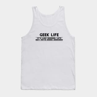 Geek Life - like normal life but with more dragons Tank Top